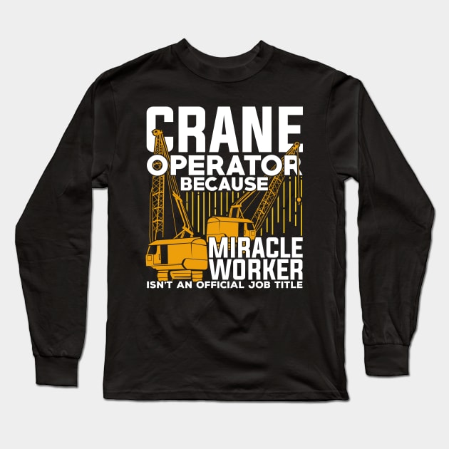 Funny Crane Operator Gift Long Sleeve T-Shirt by Dolde08